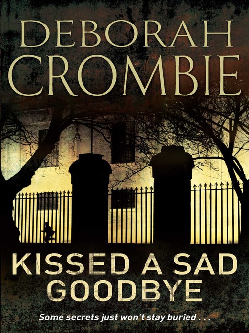 Title details for Kissed a Sad Goodbye by Deborah Crombie - Available